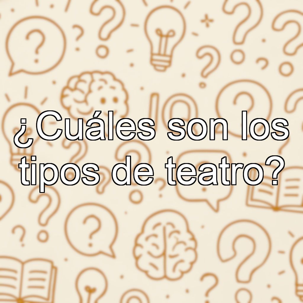 ¿Cuáles son los tipos de teatro?