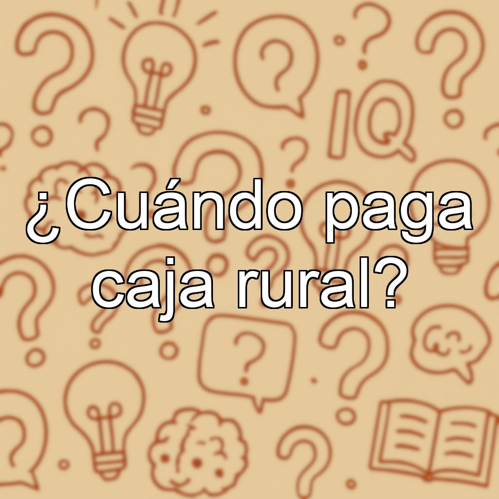 ¿Cuándo paga caja rural?