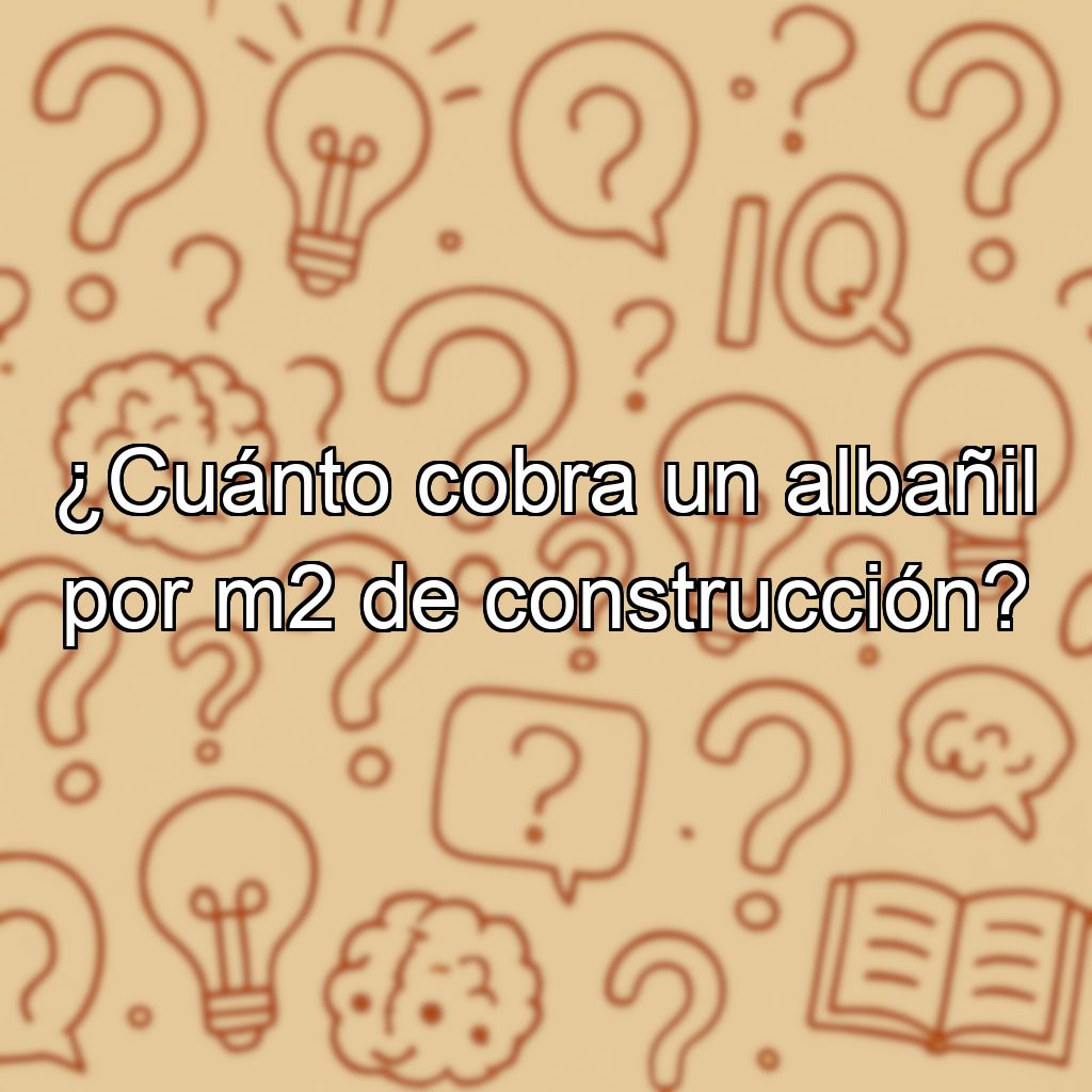 ¿Cuánto cobra un albañil por m2 de construcción?
