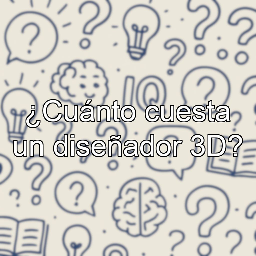 ¿Cuánto cuesta un diseñador 3D?