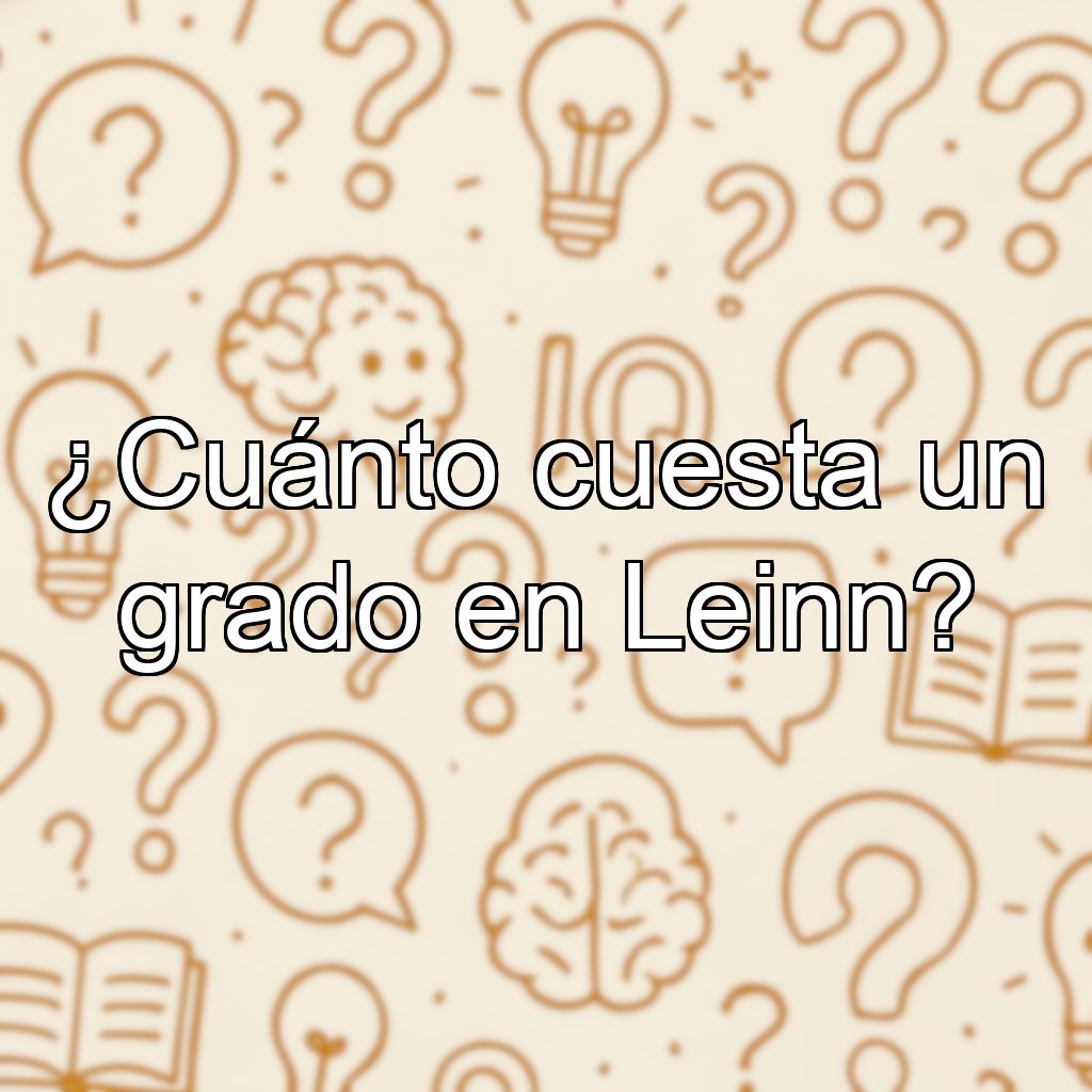 ¿Cuánto cuesta un grado en Leinn?