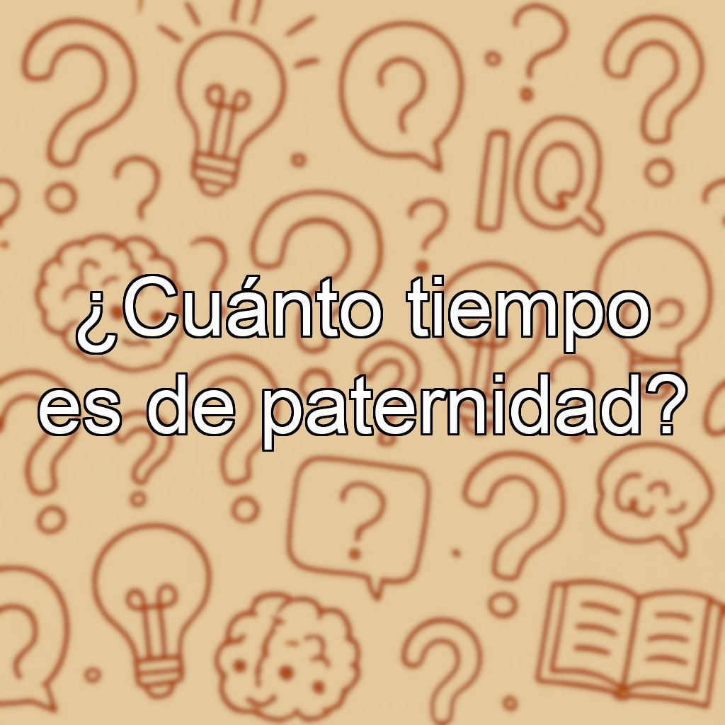 ¿Cuánto tiempo es de paternidad?