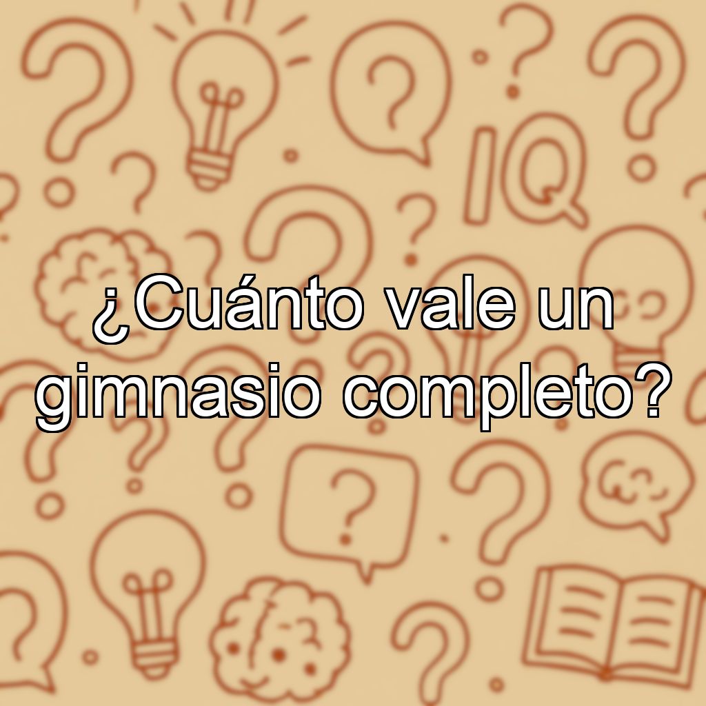 ¿Cuánto vale un gimnasio completo?
