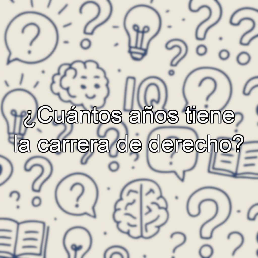 ¿Cuántos años tiene la carrera de derecho?
