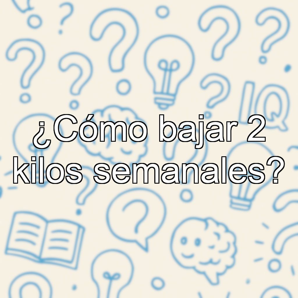 ¿Cómo bajar 2 kilos semanales?