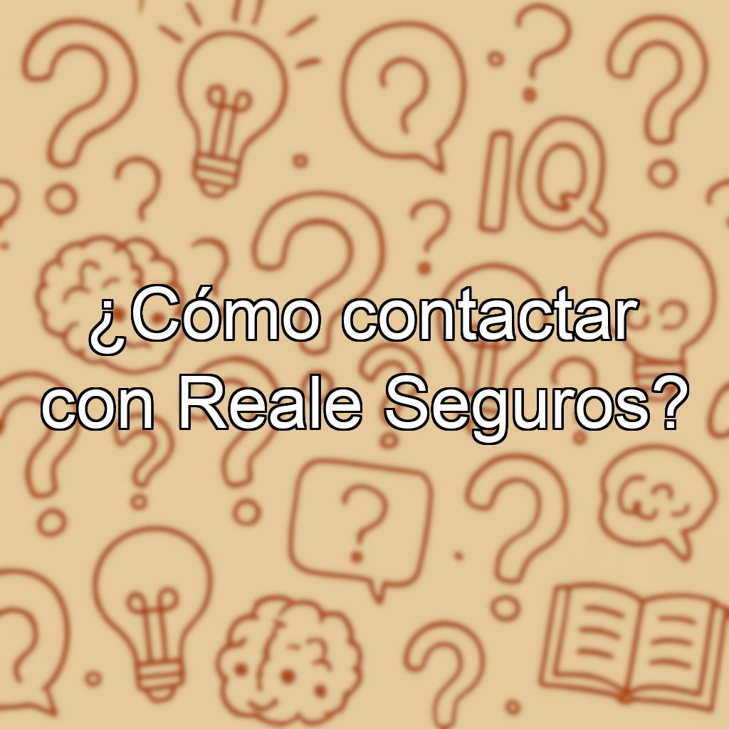 ¿Cómo contactar con Reale Seguros?
