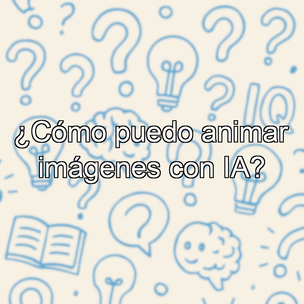 ¿Cómo puedo animar imágenes con IA?