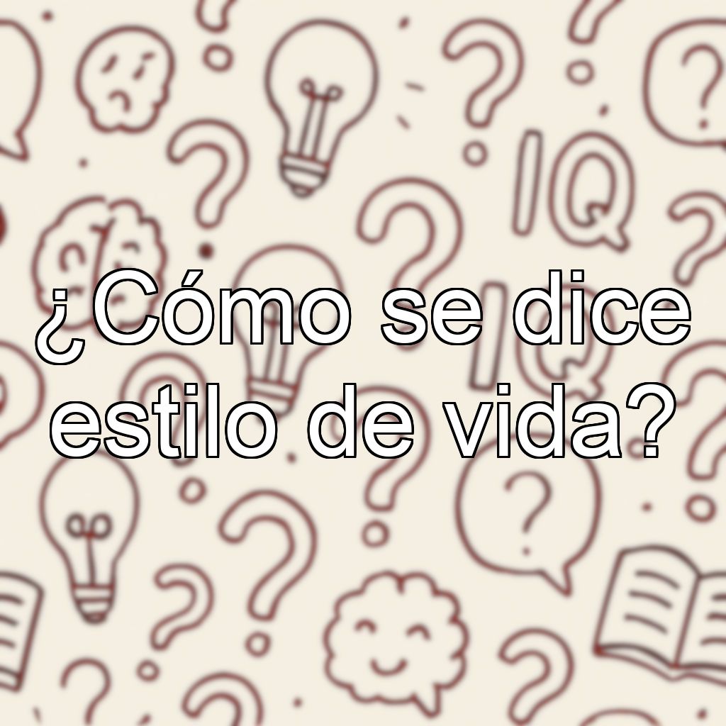 ¿Cómo se dice estilo de vida?