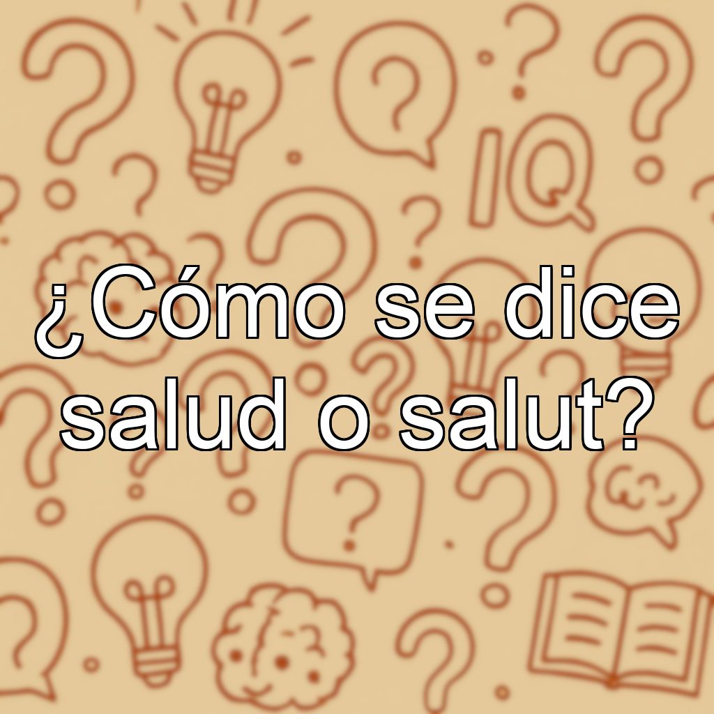 ¿Cómo se dice salud o salut?