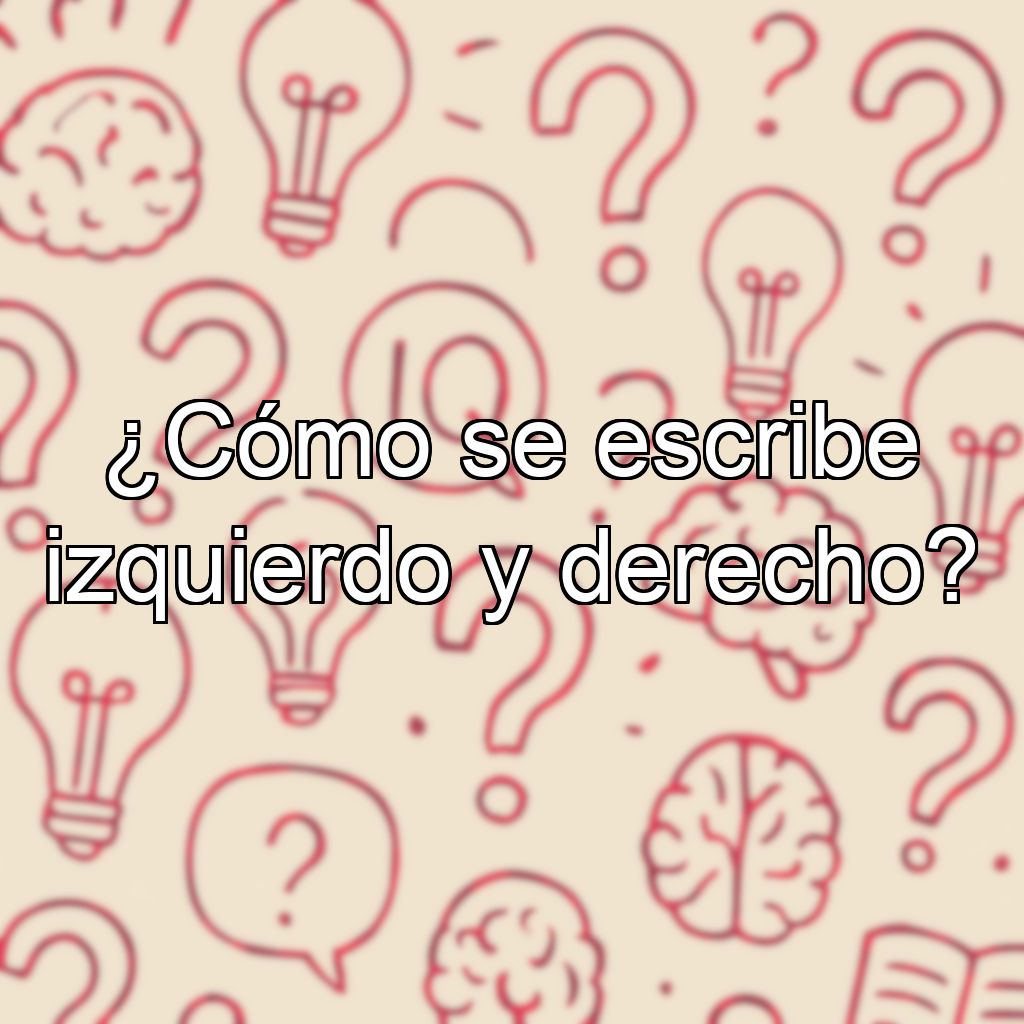 ¿Cómo se escribe izquierdo y derecho?