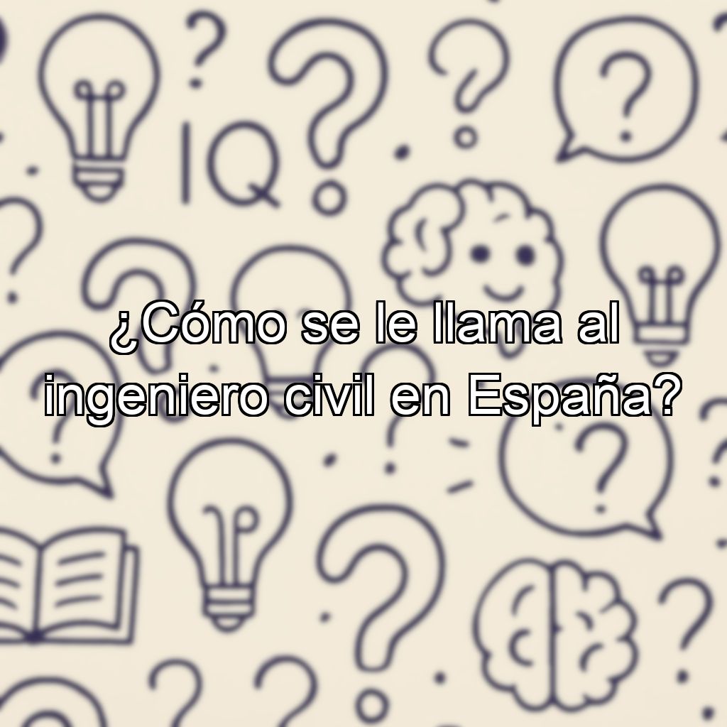 ¿Cómo se le llama al ingeniero civil en España?
