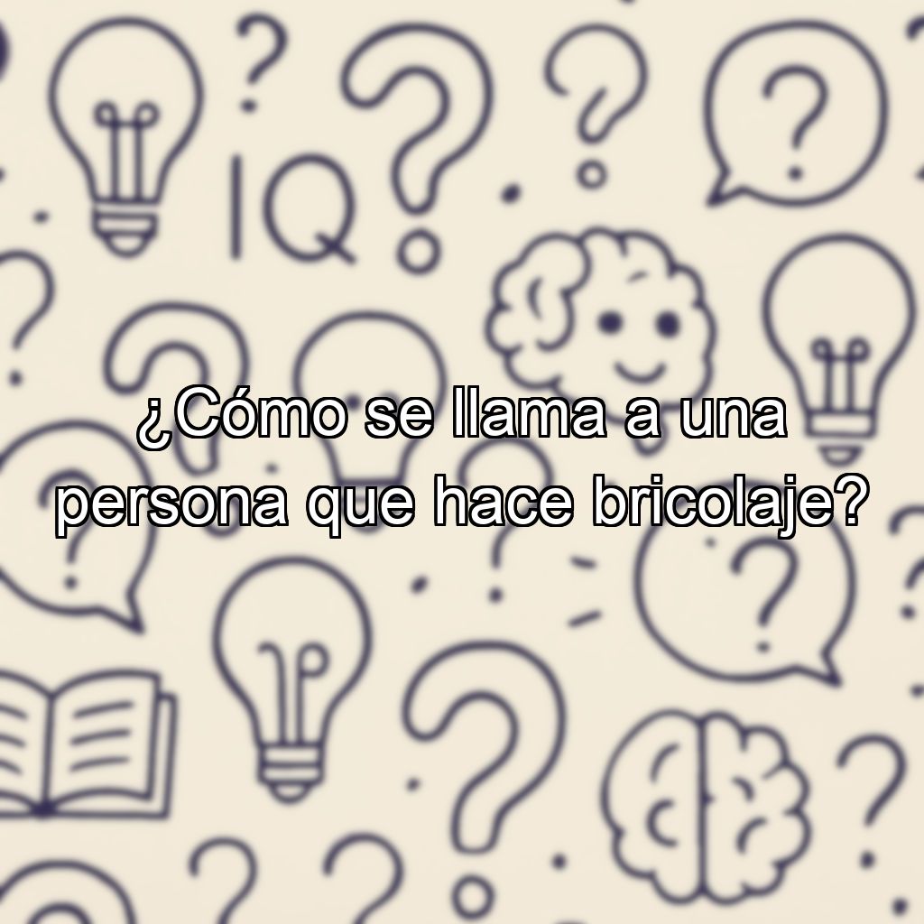 ¿Cómo se llama a una persona que hace bricolaje?