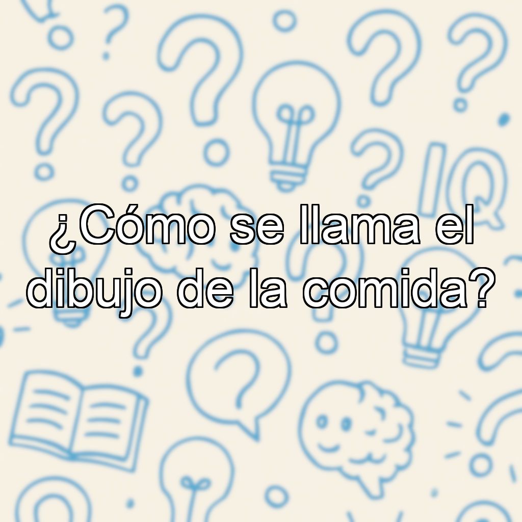 ¿Cómo se llama el dibujo de la comida?