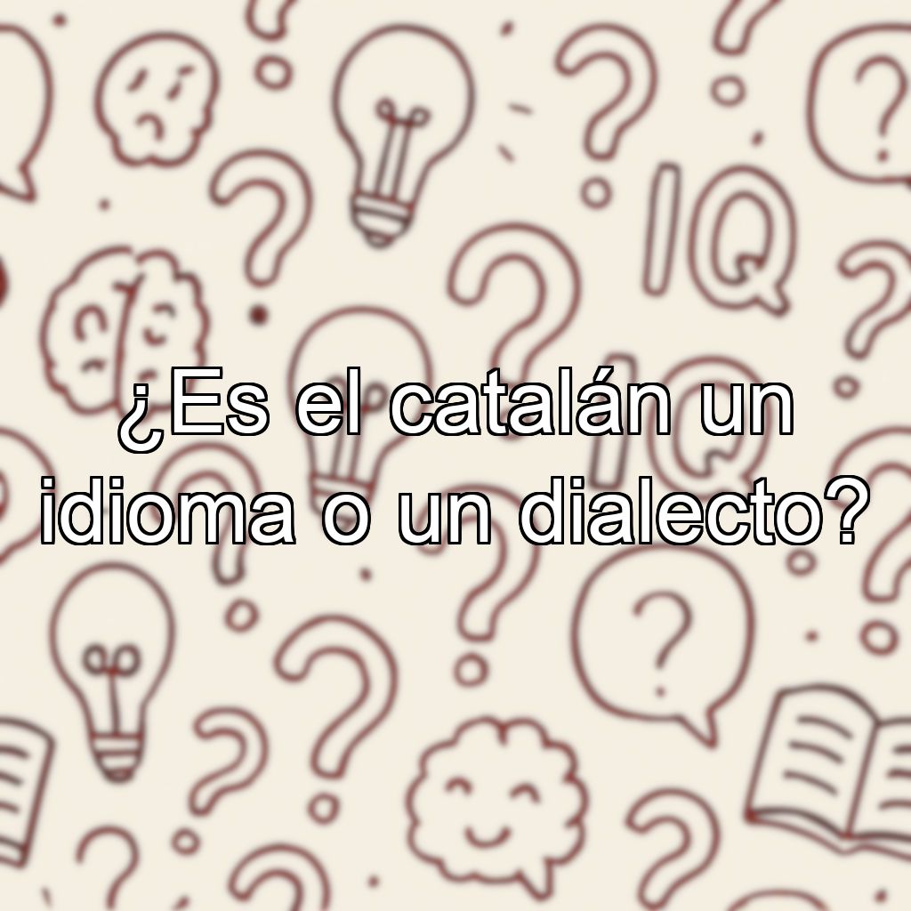¿Es el catalán un idioma o un dialecto?