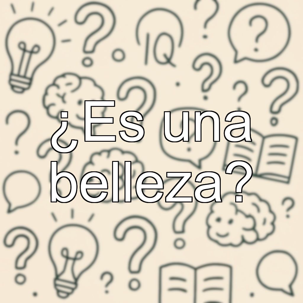 ¿Es una belleza?