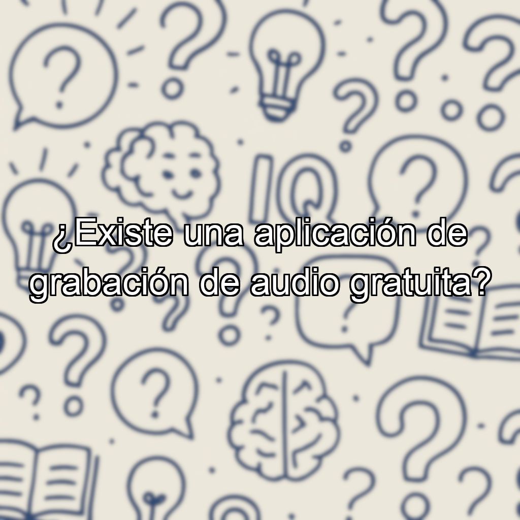 ¿Existe una aplicación de grabación de audio gratuita?