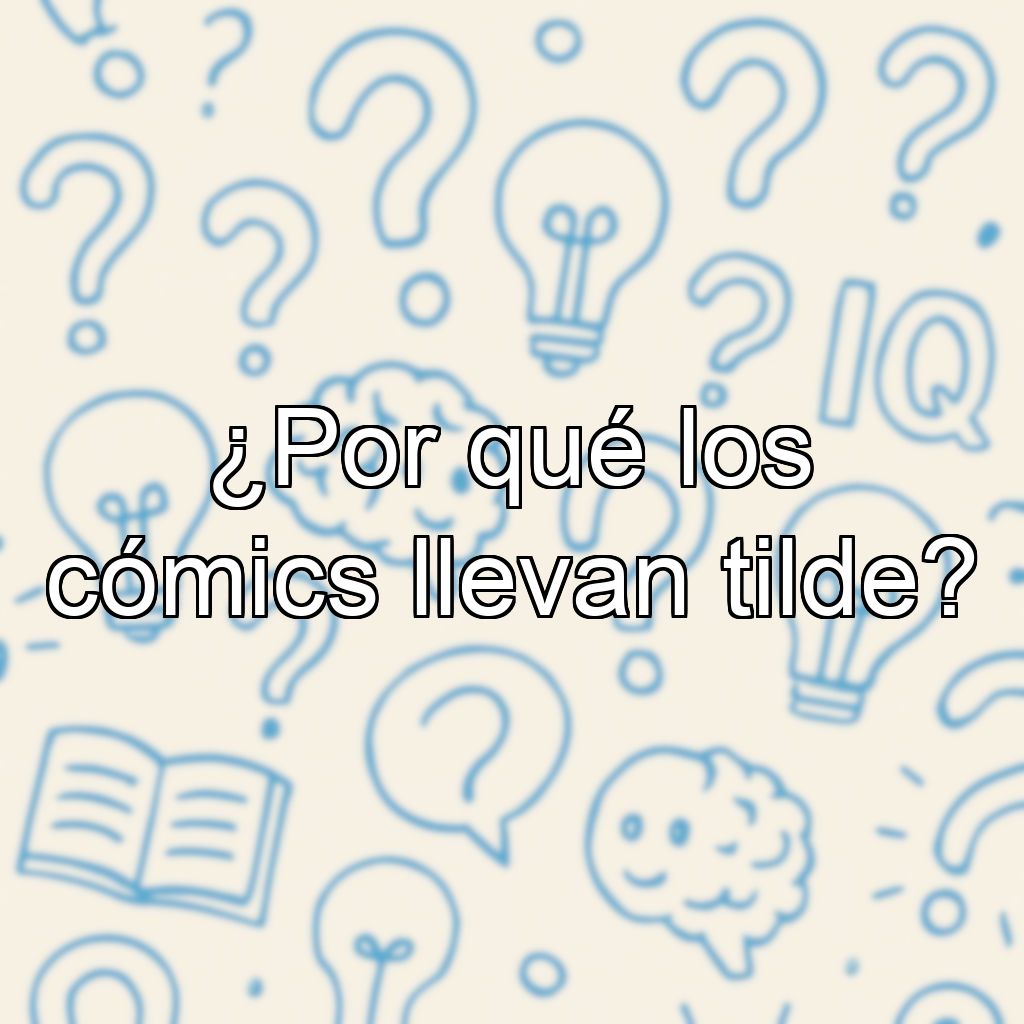 ¿Por qué los cómics llevan tilde?