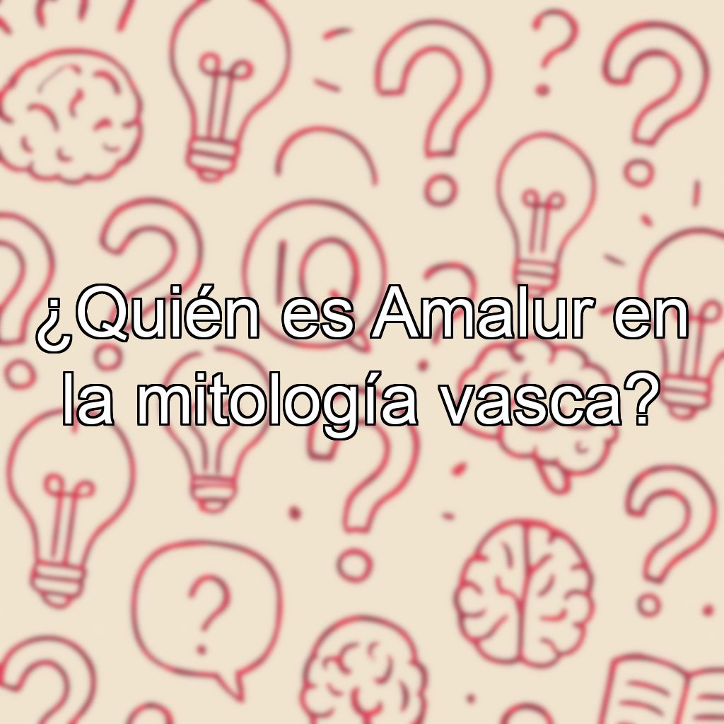 ¿Quién es Amalur en la mitología vasca?