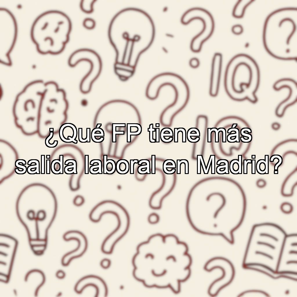 ¿Qué FP tiene más salida laboral en Madrid?
