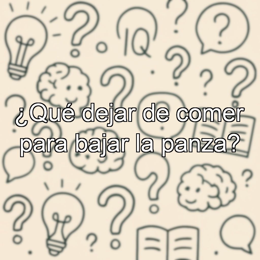 ¿Qué dejar de comer para bajar la panza?
