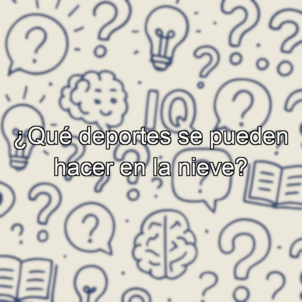 ¿Qué deportes se pueden hacer en la nieve?