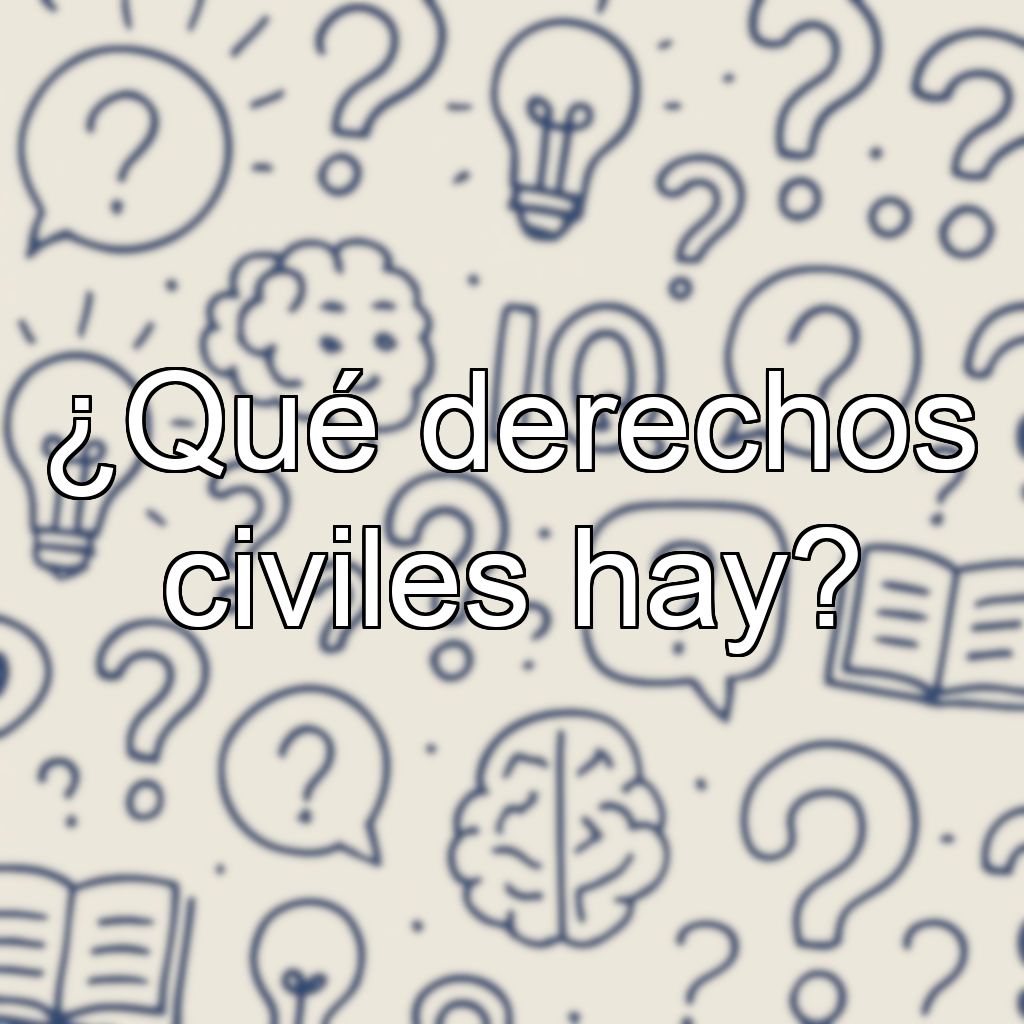 ¿Qué derechos civiles hay?