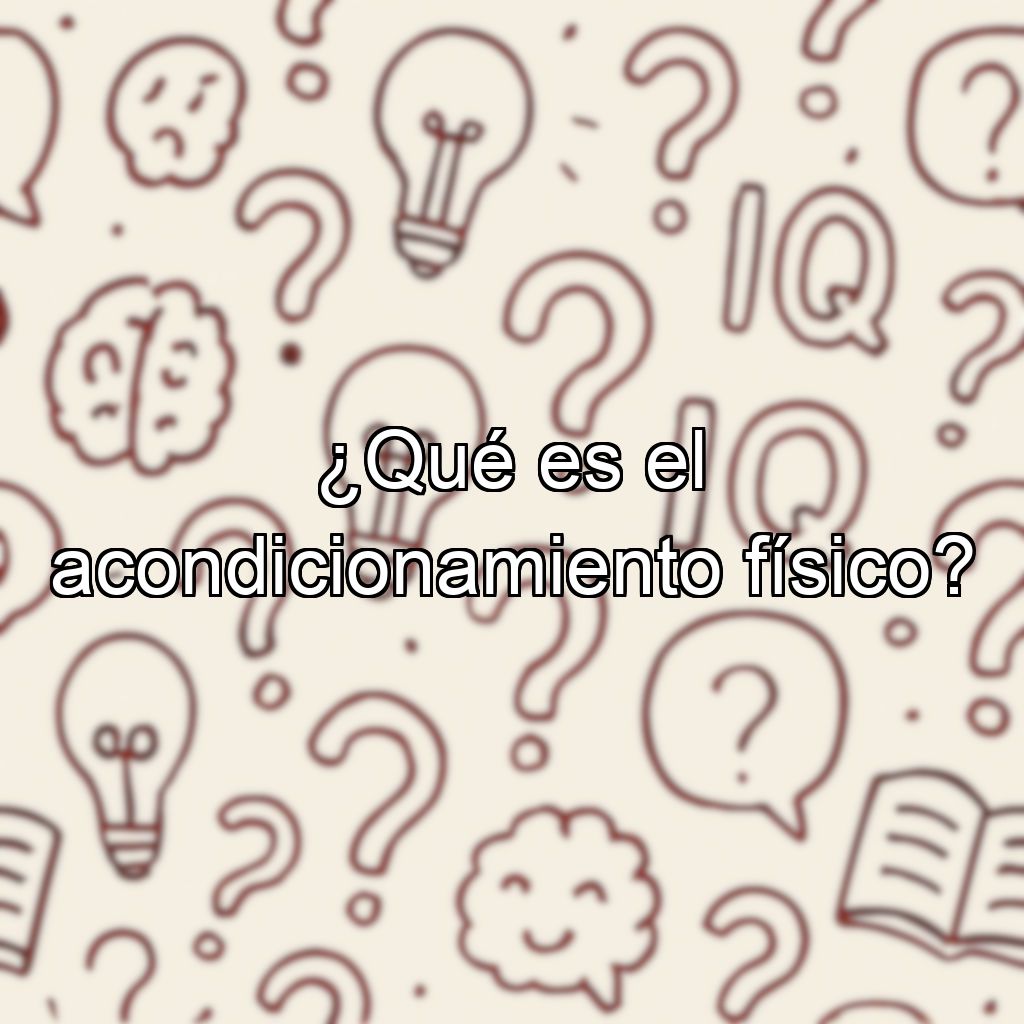 ¿Qué es el acondicionamiento físico?