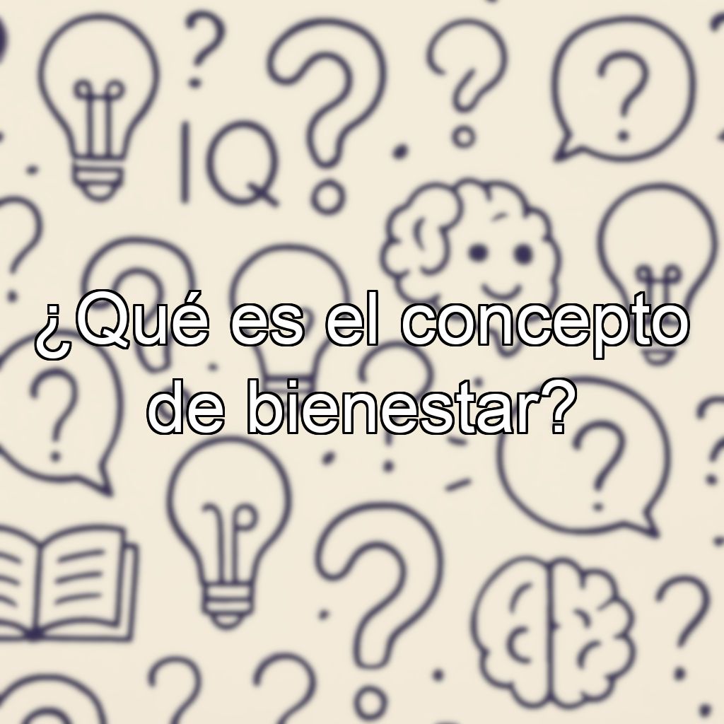 ¿Qué es el concepto de bienestar?