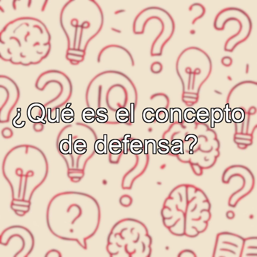 ¿Qué es el concepto de defensa?