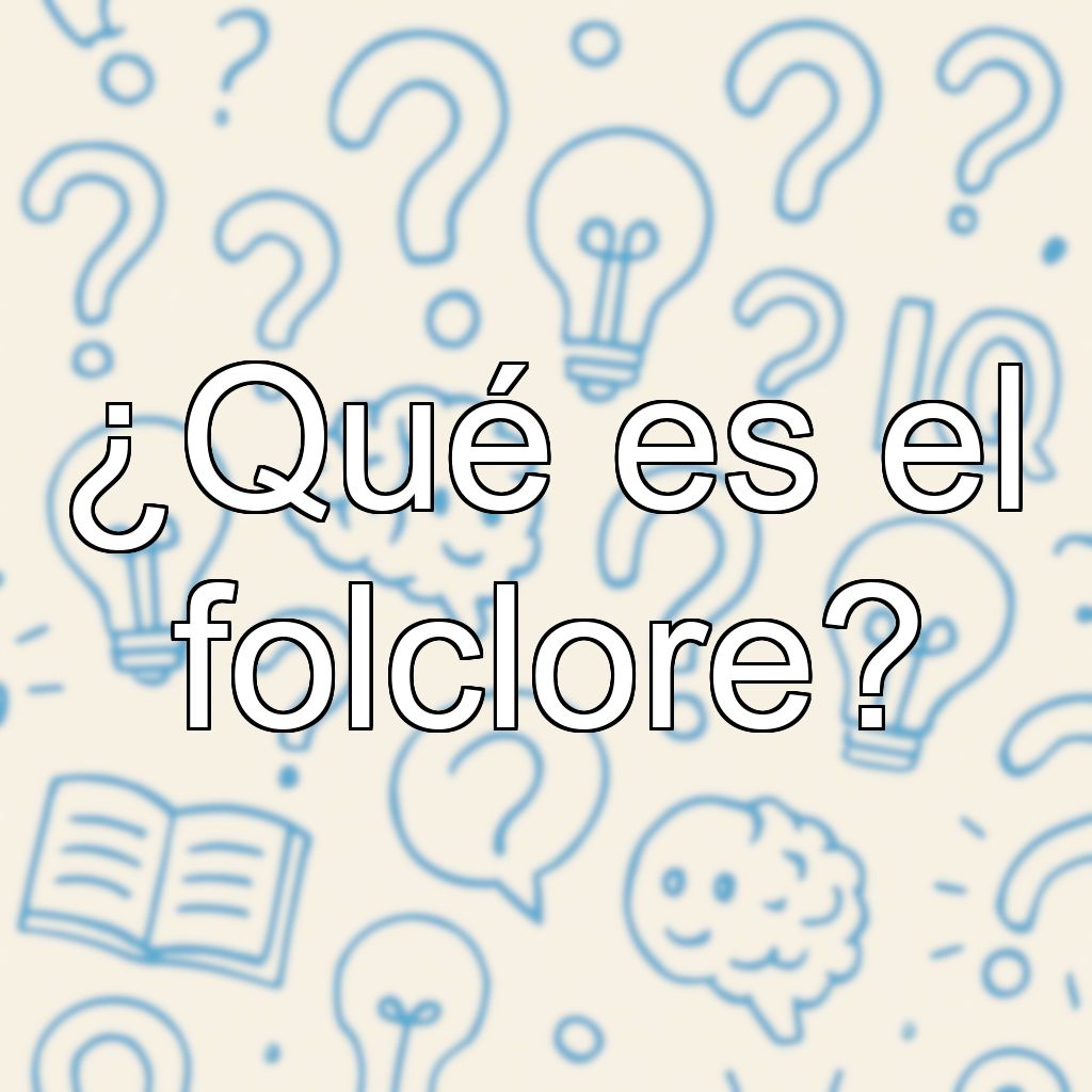¿Qué es el folclore?
