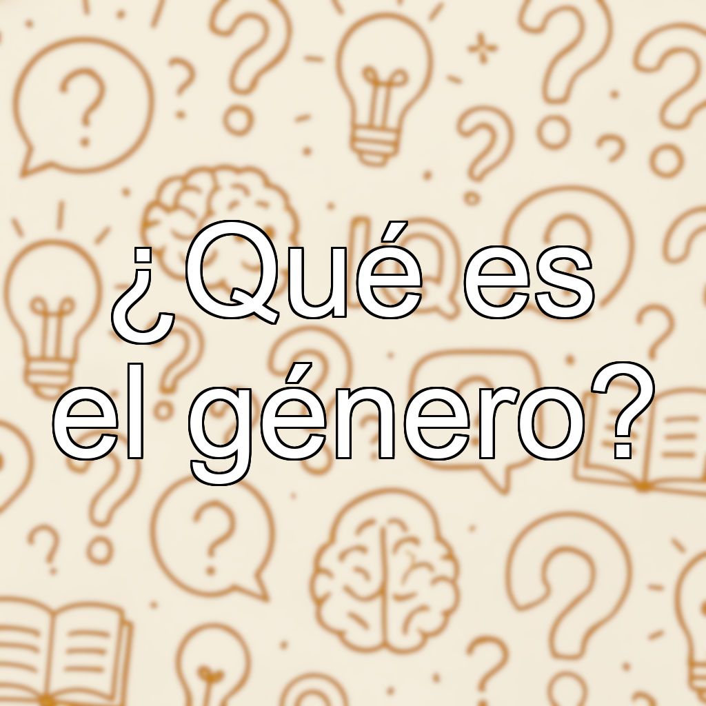 ¿Qué es el género?