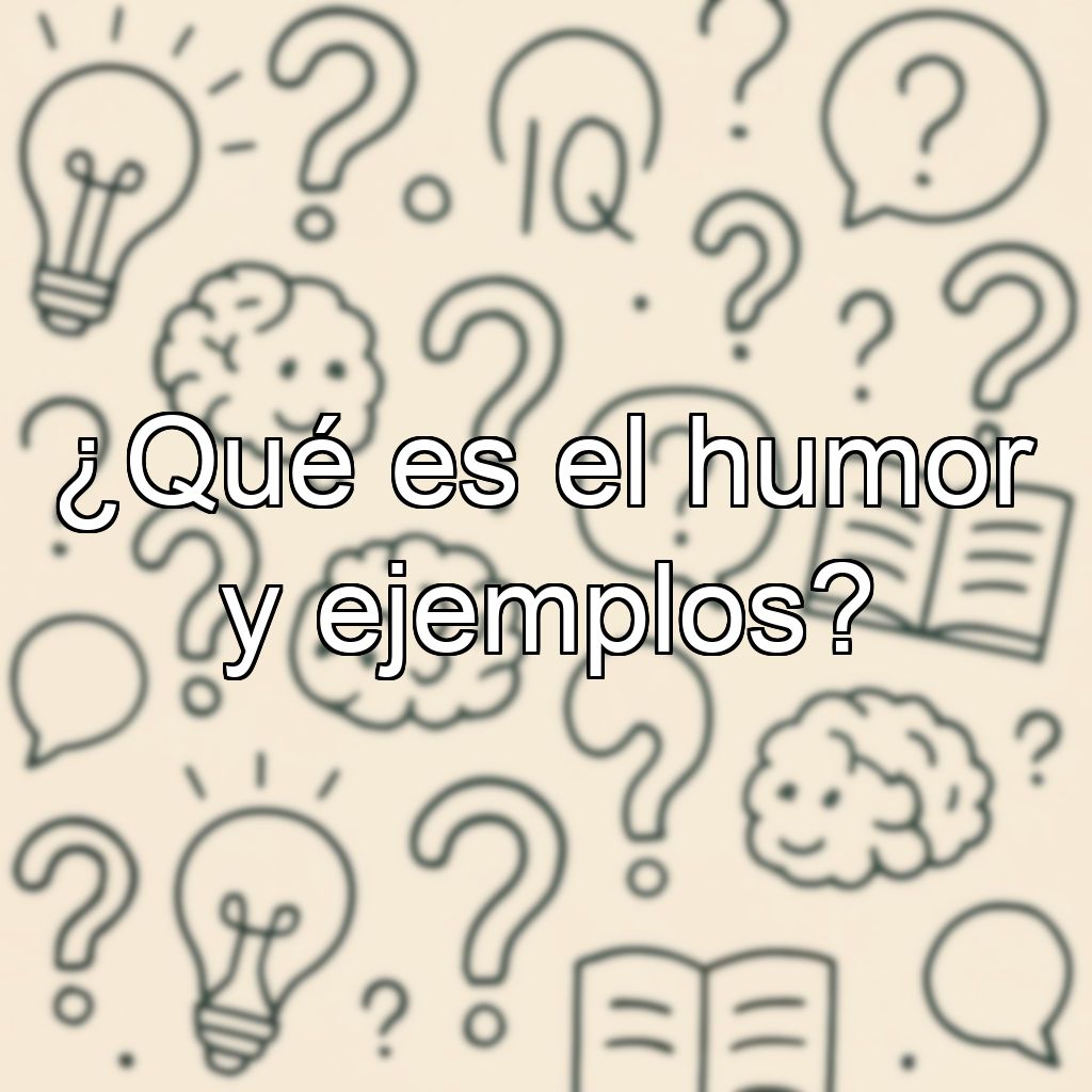 ¿Qué es el humor y ejemplos?