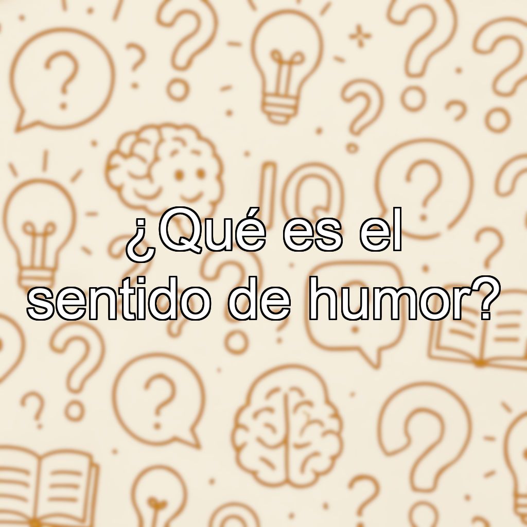 ¿Qué es el sentido de humor?