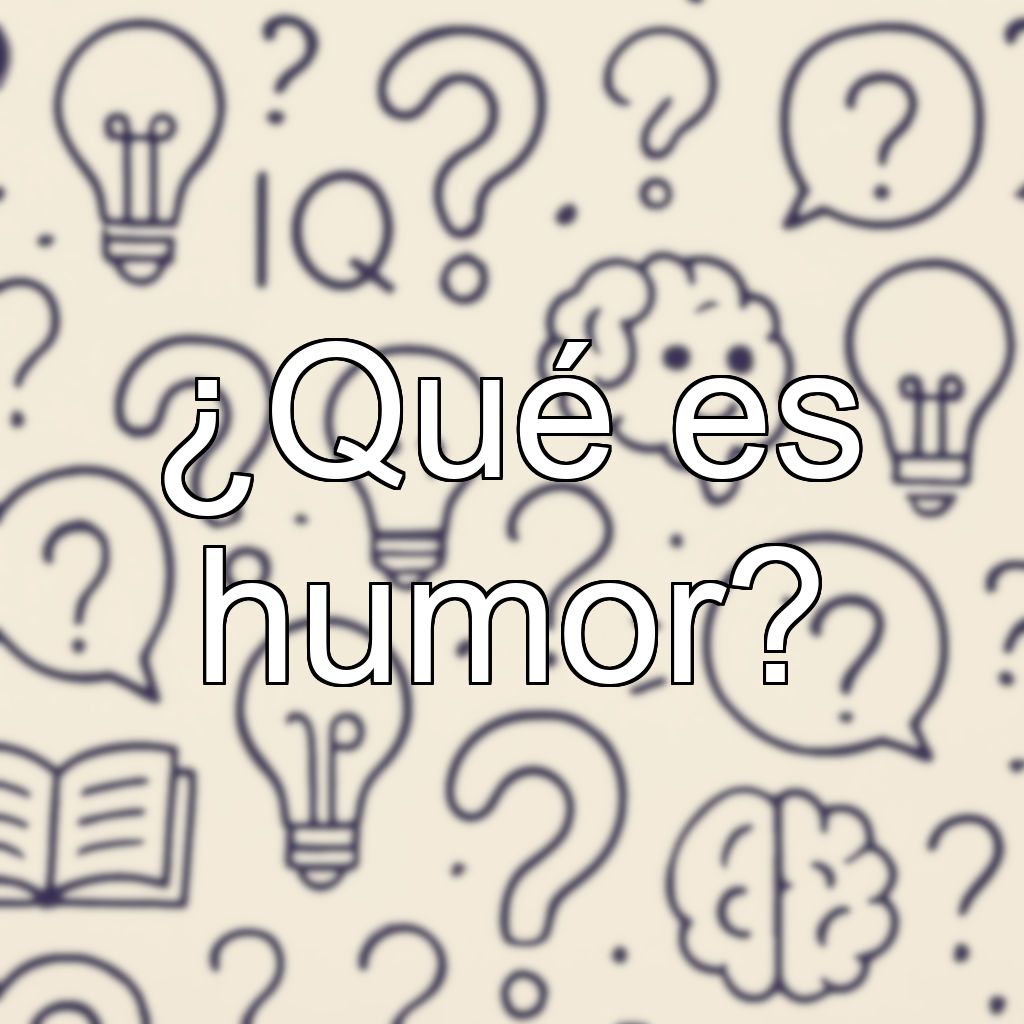 ¿Qué es humor?