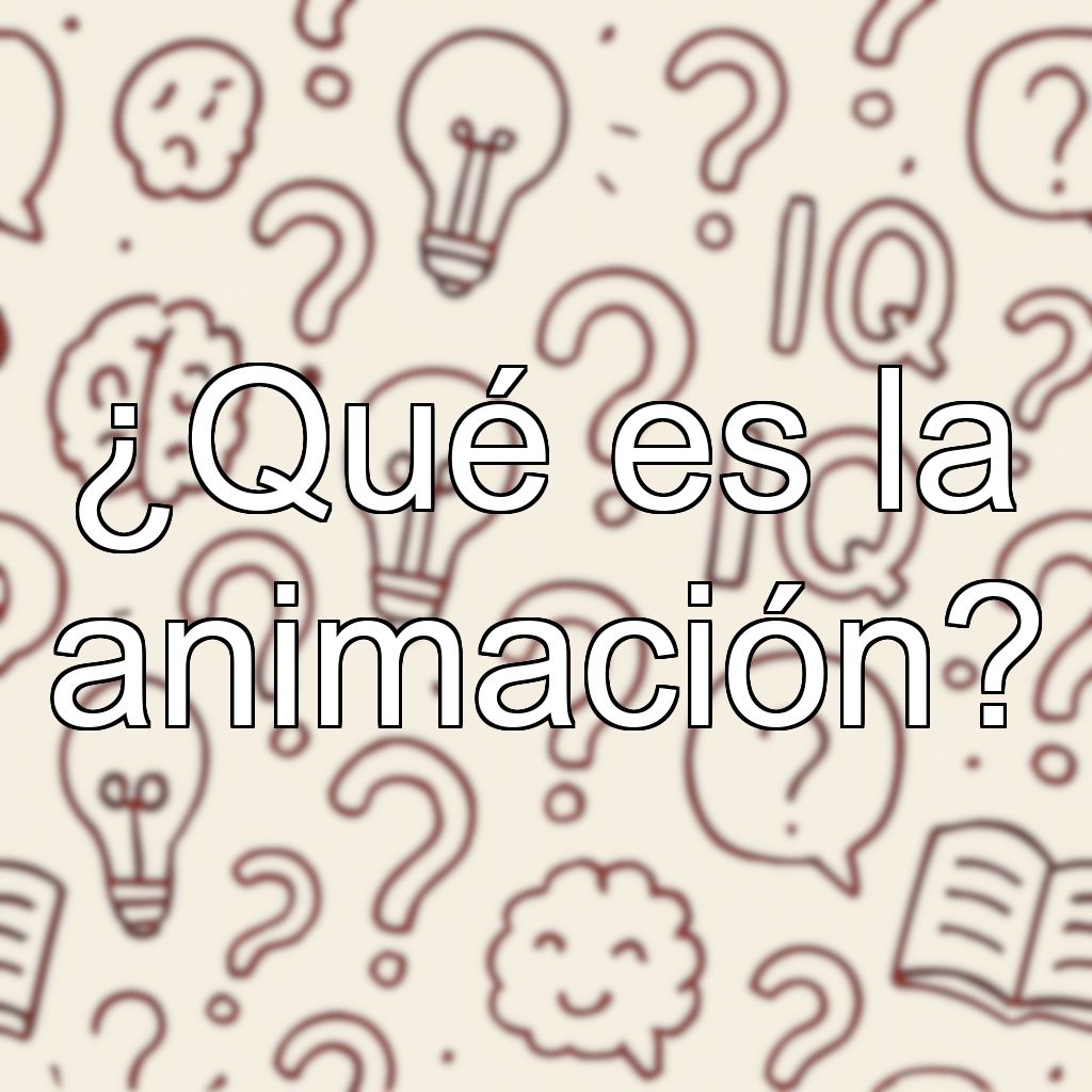 ¿Qué es la animación?