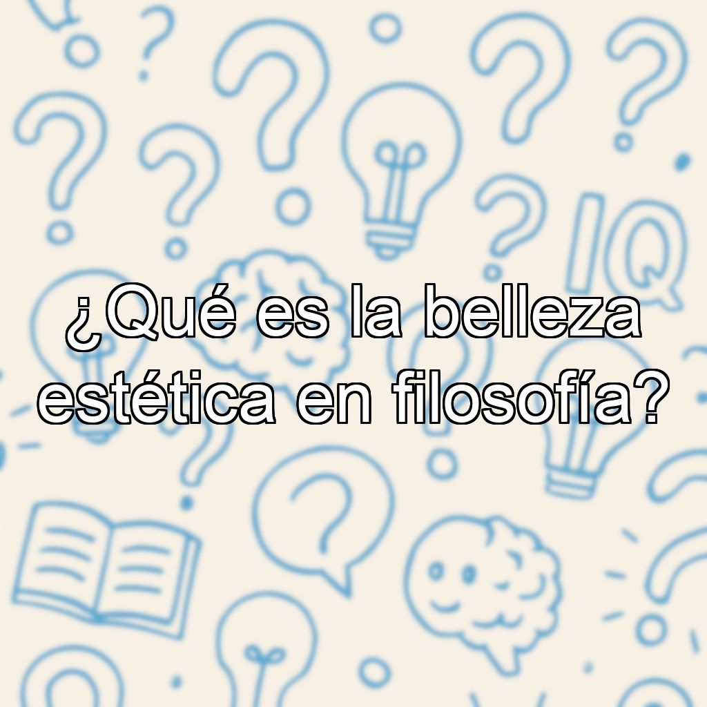 ¿Qué es la belleza estética en filosofía?