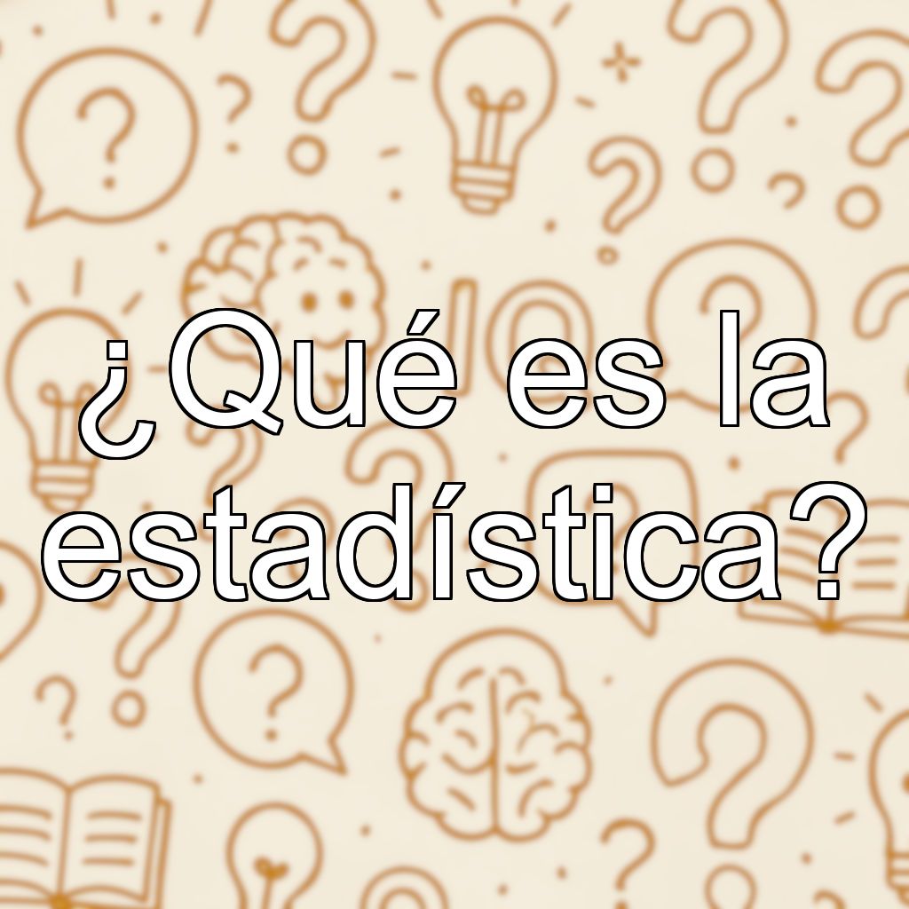 ¿Qué es la estadística?