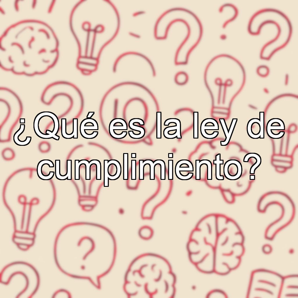 ¿Qué es la ley de cumplimiento?