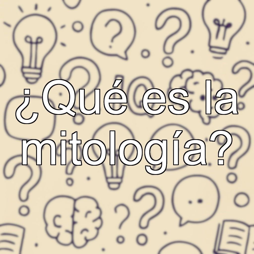 ¿Qué es la mitología?