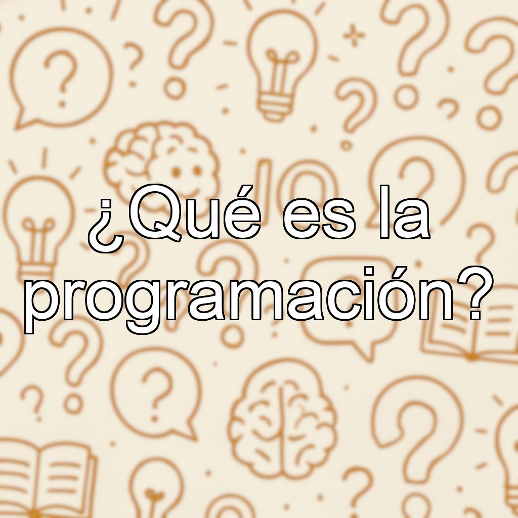 ¿Qué es la programación?