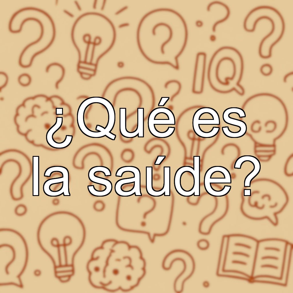 ¿Qué es la saúde?