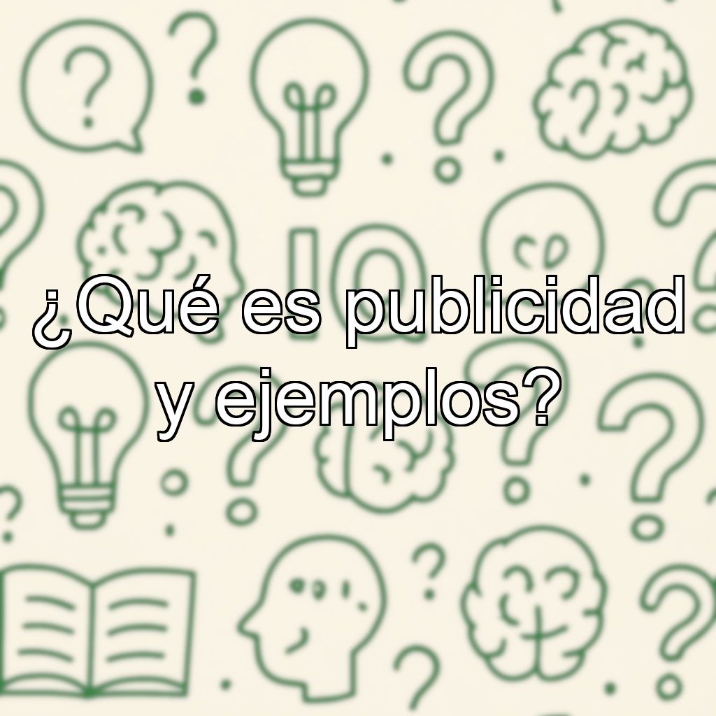 ¿Qué es publicidad y ejemplos?