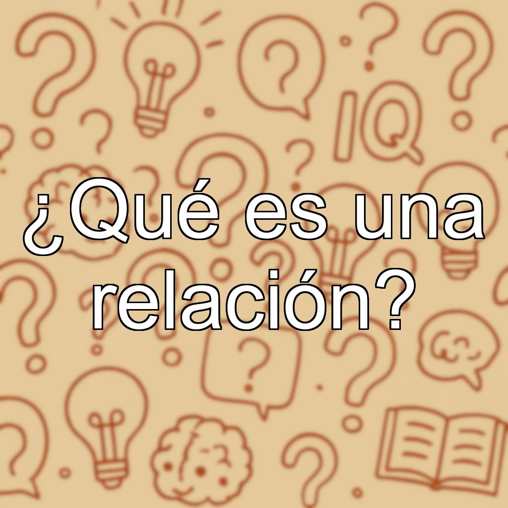 ¿Qué es una relación?