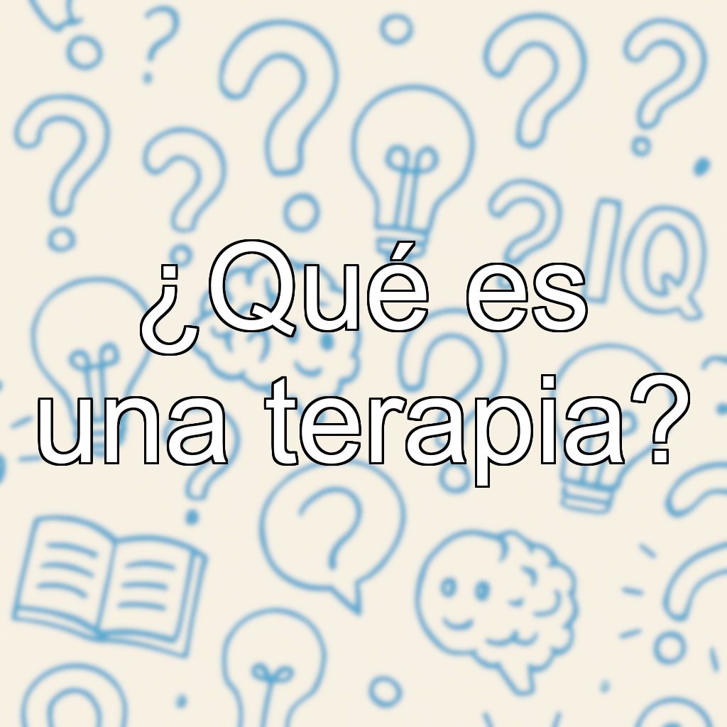 ¿Qué es una terapia?