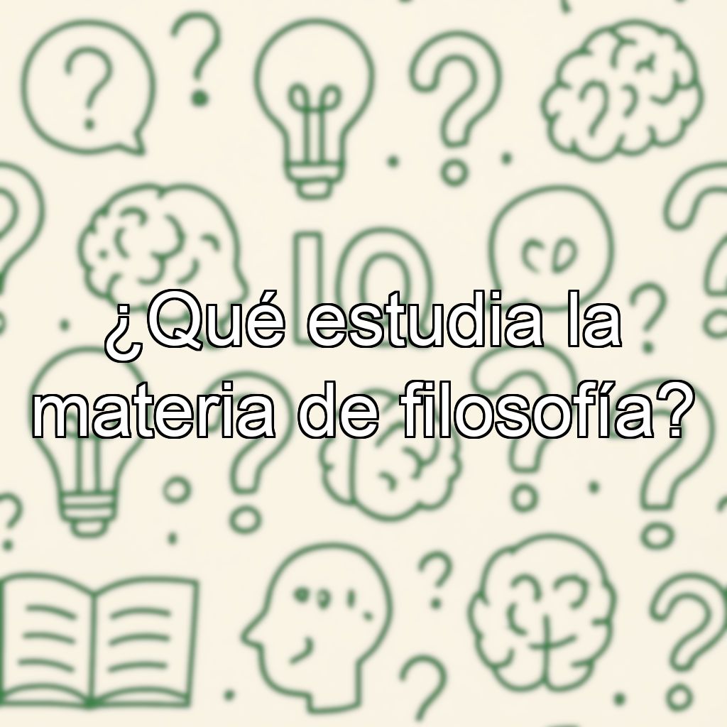 ¿Qué estudia la materia de filosofía?
