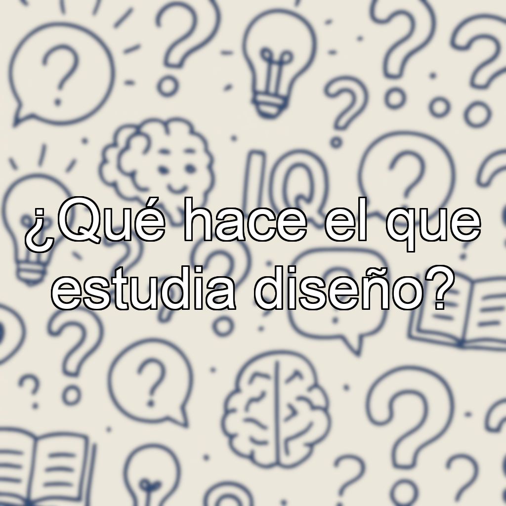 ¿Qué hace el que estudia diseño?