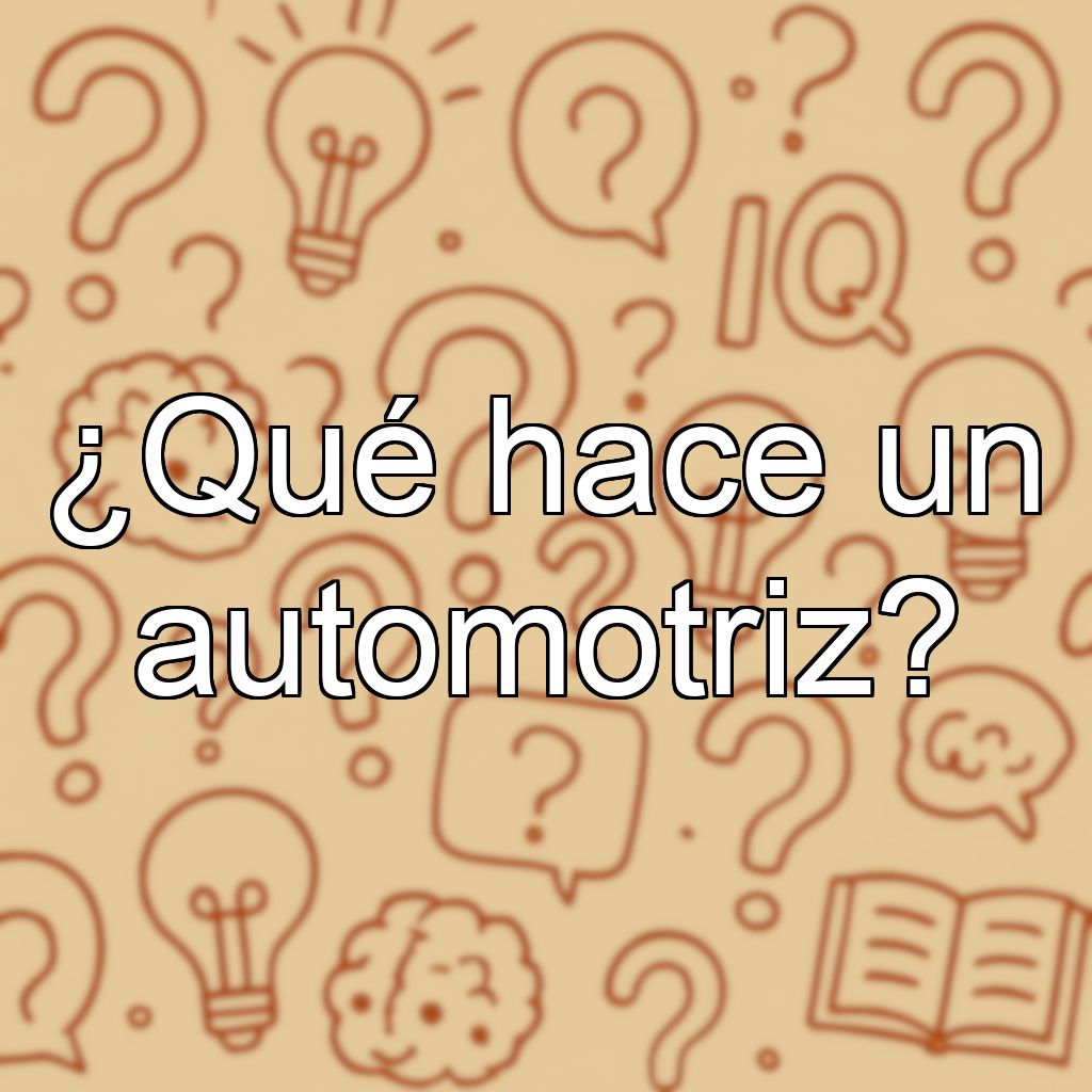 ¿Qué hace un automotriz?