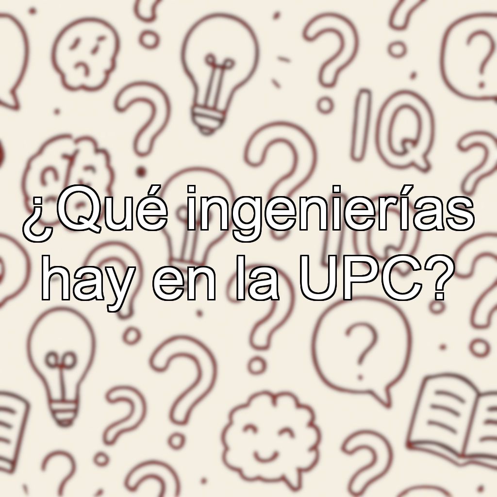 ¿Qué ingenierías hay en la UPC?