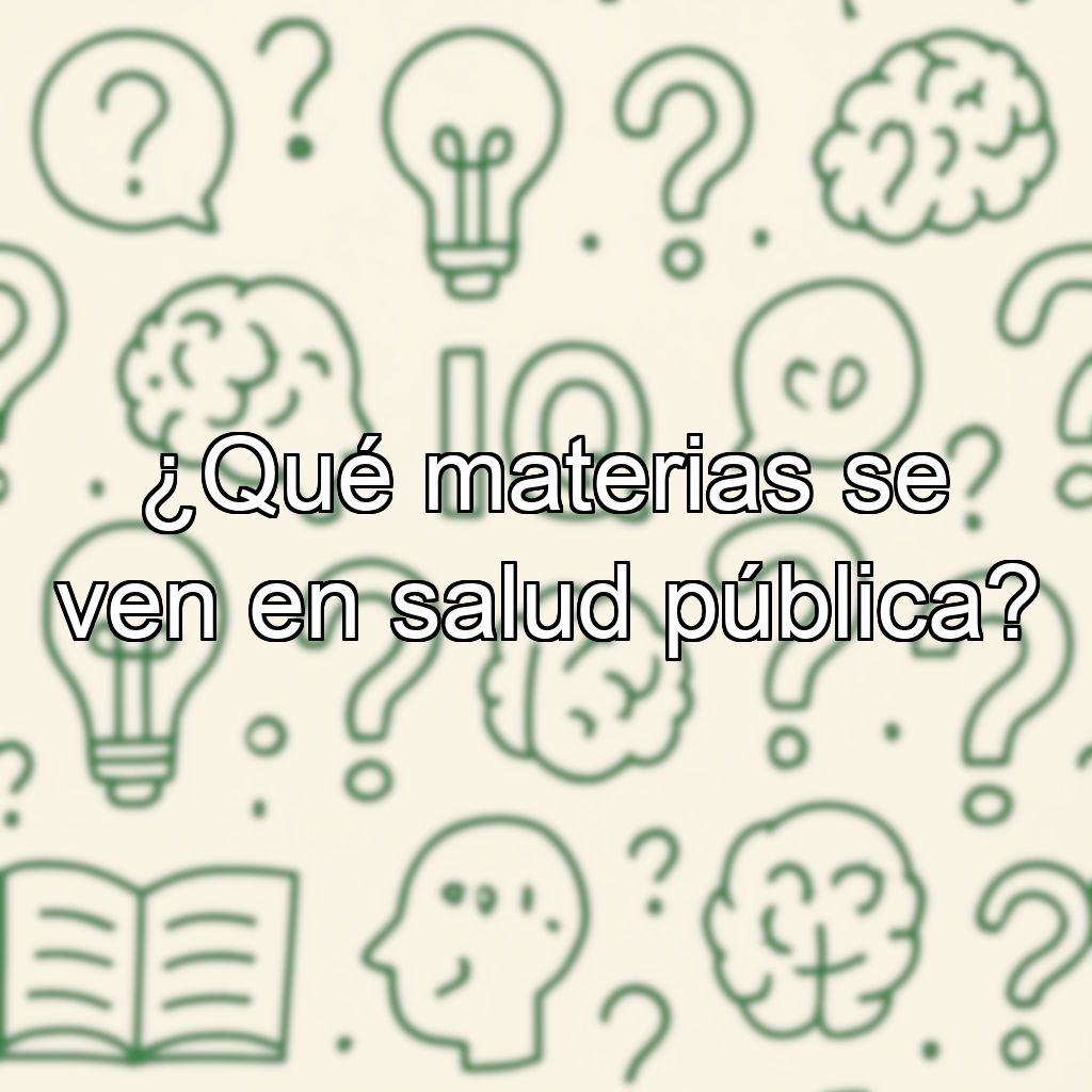 ¿Qué materias se ven en salud pública?