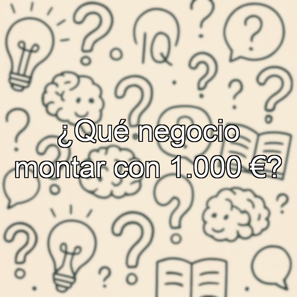 ¿Qué negocio montar con 1.000 €?
